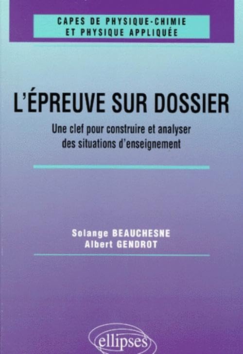 L'épreuve sur dossier du CAPES de physique-chimie: Une clef pour construire et analyser des situations d'enseignement, CAPES de physique-chimie et physique appliquée book