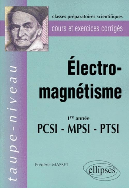 Electro-Magnetisme 1ere Annee Pcsi-Mpsi-Ptsi. Cours Et Exercices Corriges book