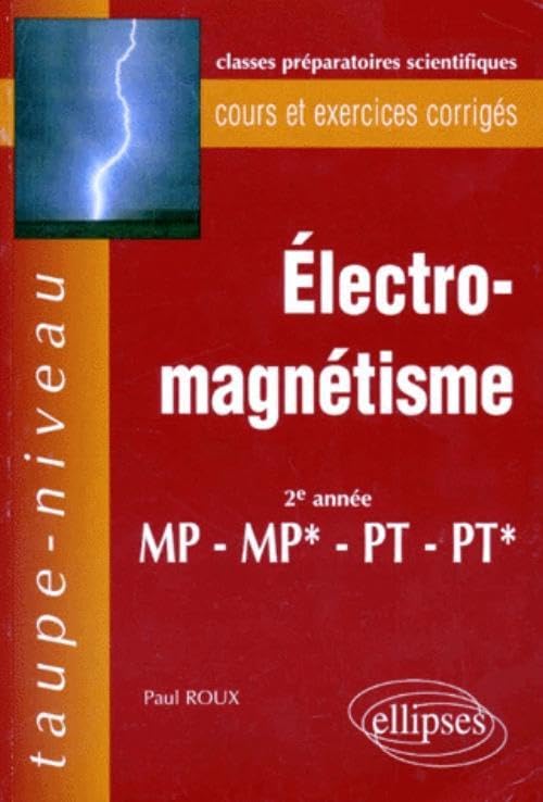 Électromagnétisme MP-MP*-PT-PT* - Cours et exercices corrigés (Taupe-niveau) Business & Technology