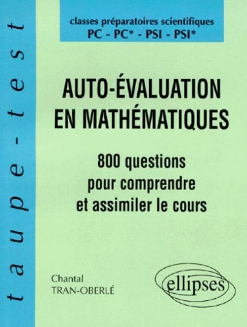 Auto-Evaluation En Mathematiques. 800 Questions Pour Comprendre Et Assimiler Le Cours book