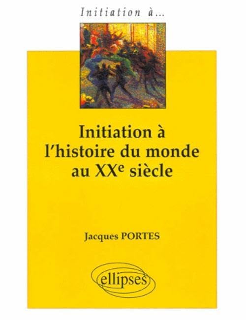 Initiation à l'histoire du monde au XXe siècle Politics & History
