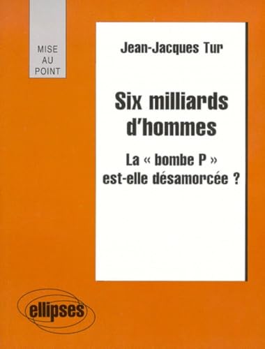 Six milliards d'hommes - La “bombe P” est-elle désamorcée ? (Mise au point) Books