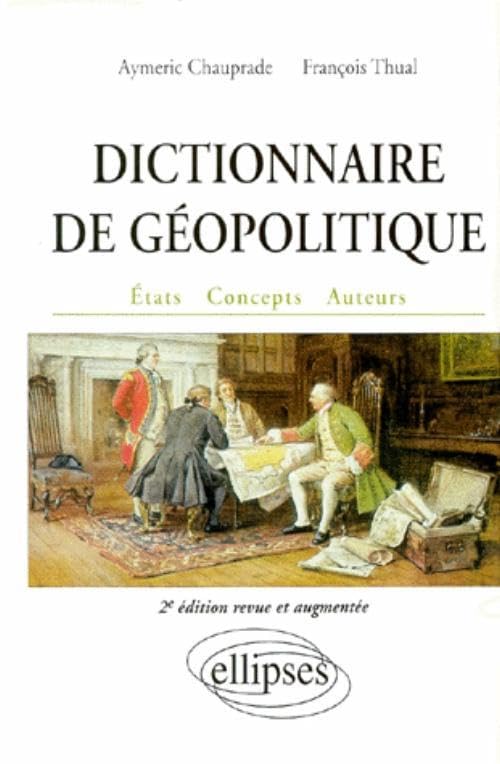 Dictionnaire de géopolitique. Etats, concepts, auteurs Geology & Geography