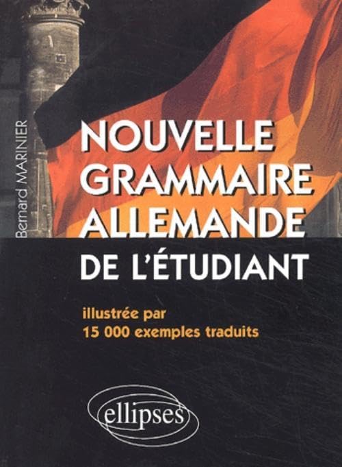 Nouvelle Grammaire Allemande de l'étudiant - Illustrée par 15 000 exemples traduits Foreign Languages ​​& Dictionaries