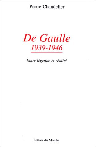 De Gaulle 1939-1946. Entre Legende Et Realite Books