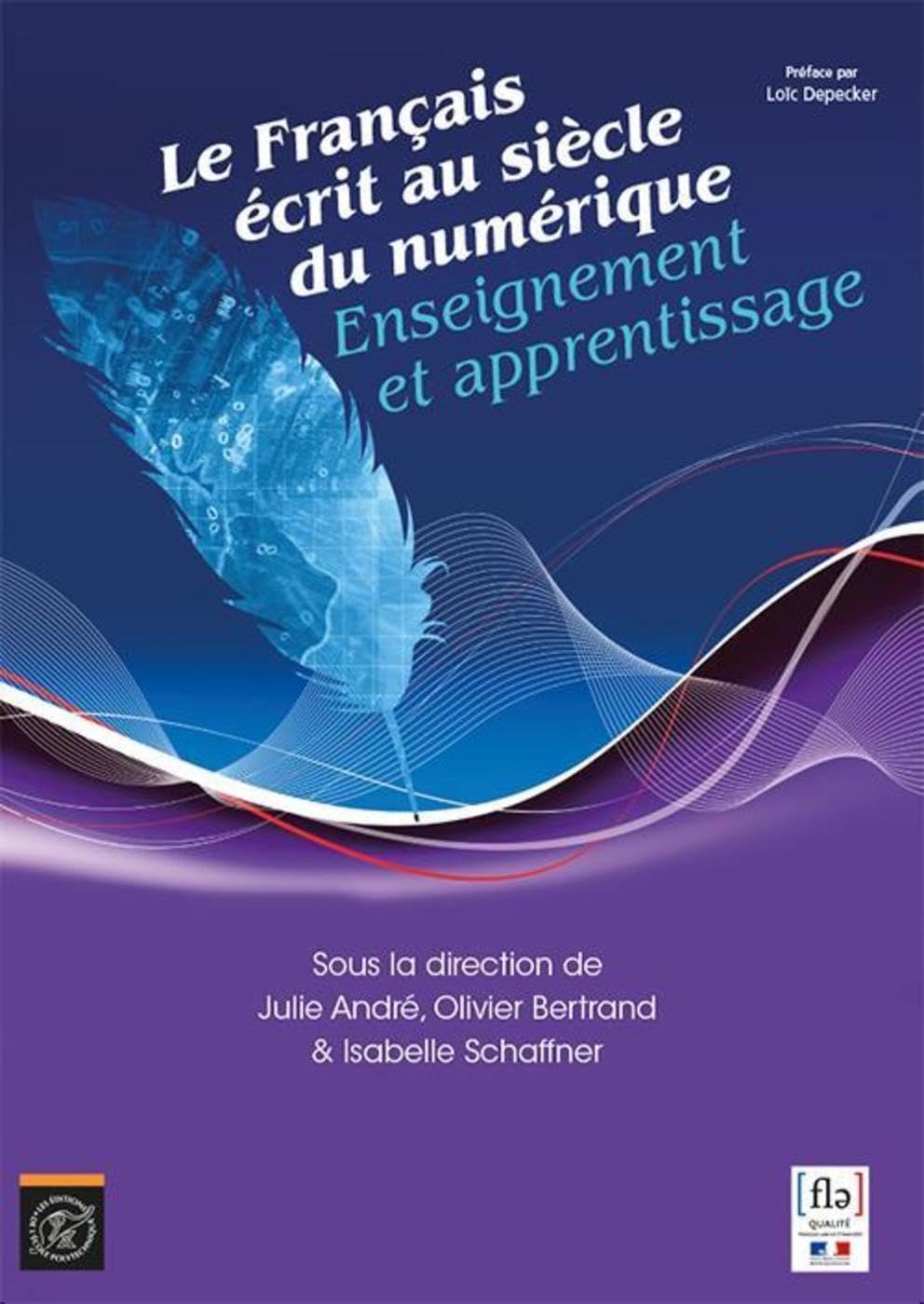 Le Français écrit au siècle du numérique.: Enseignement et apprentissage. Préface par Loïc Depecker book