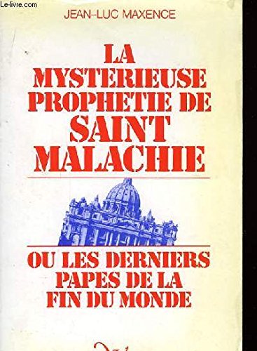 La Mystérieuse prophétie de Saint-Malachie : Ou les derniers papes de la fin du monde book