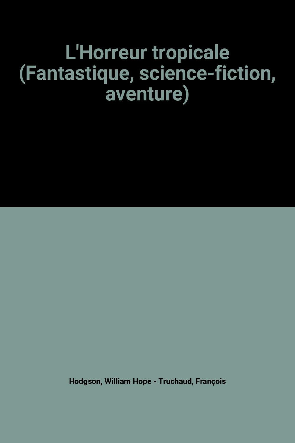 L'Horreur tropicale (Fantastique, science-fiction, aventure) book