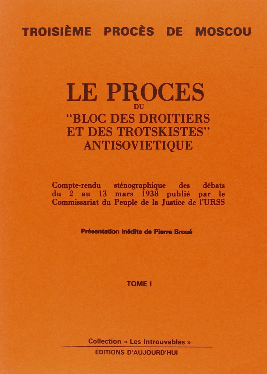 Le Procès du Bloc des droitiers et des trotskistes antisoviétiques : 3e procès de Moscou, compte rendu sténographique des débats du 2 au 13.03.1938 book