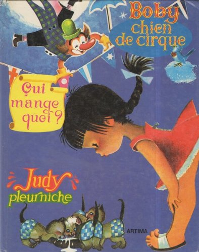 Boby chien de cirque.Qui mange quoi ? Judy pleurniche Books