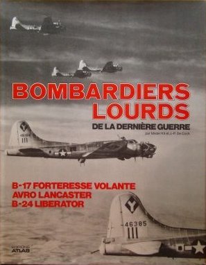 Bombardiers lourds de la derniere guerre : b-17 forteresse volante, avro lancaster, b-24 liberator Books