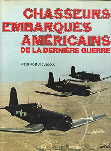 Chasseurs embarqués américains de la dernière guerre : Grumman F4F Wildcat. Grumman F6F Hellcat. Vought F4U Corsaie Books