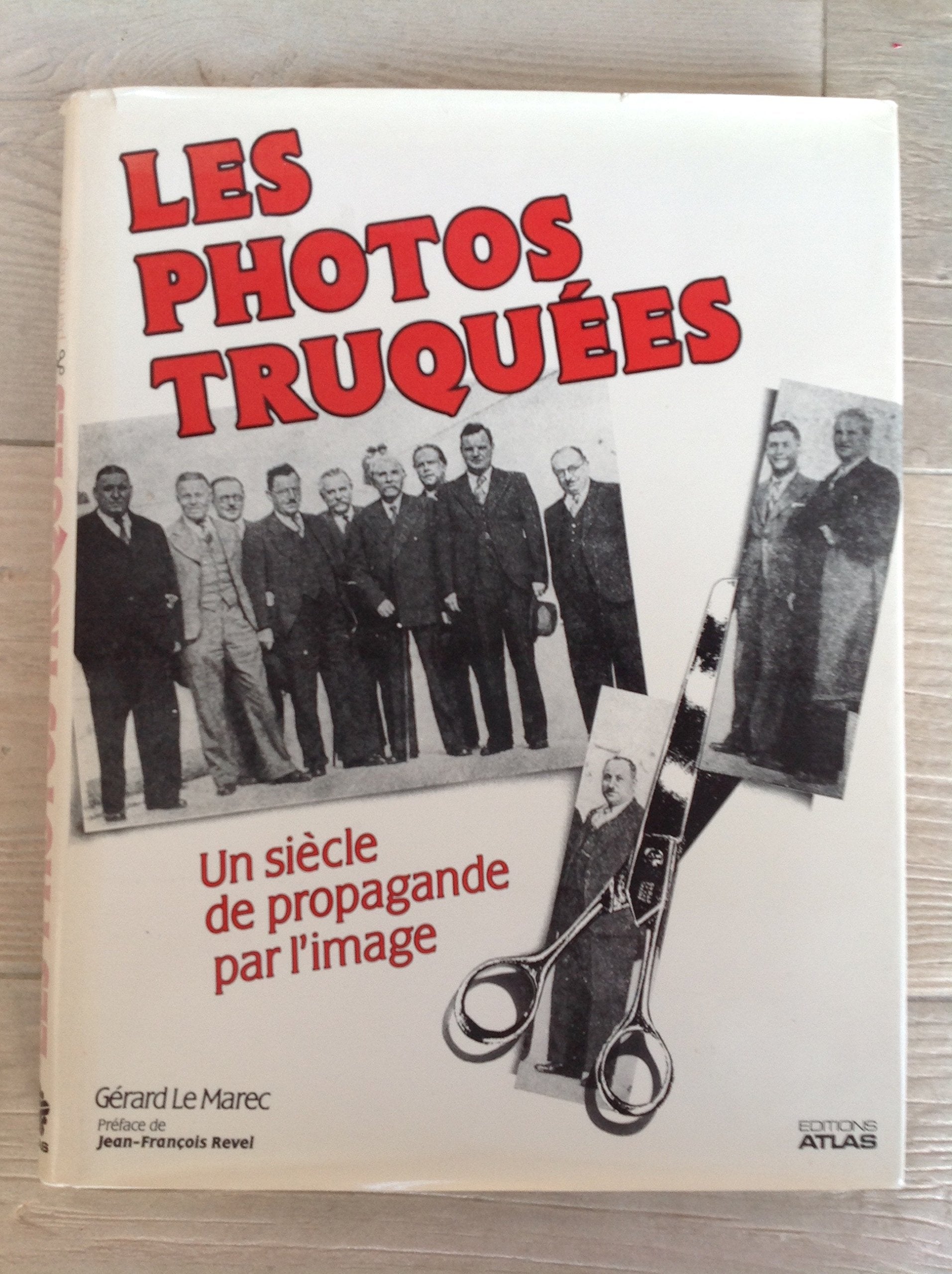 Les Photos truquées: Un siècle de propagande par l'image book
