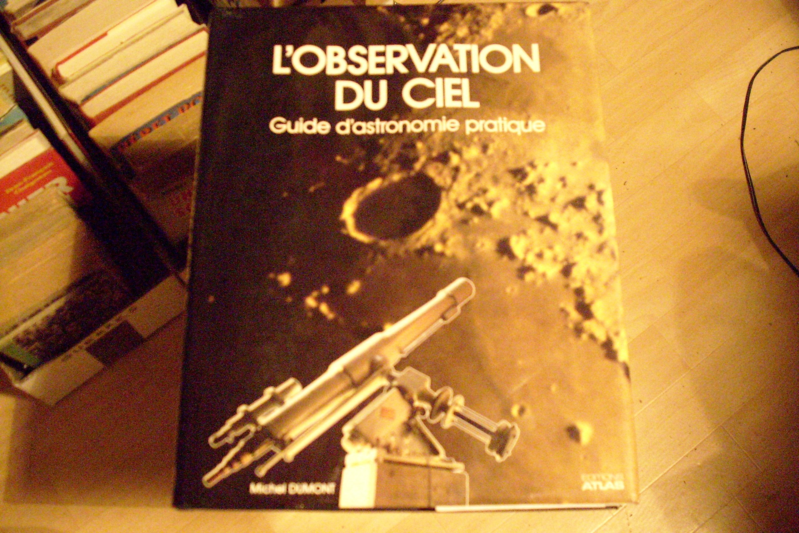 L'observation du ciel : guide d'astronomie pratique Natural Sciences
