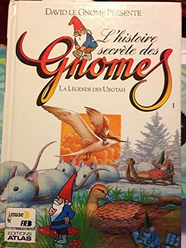L'histoire secrète des Gnomes volume 1 : La légende des Ubgtah. book