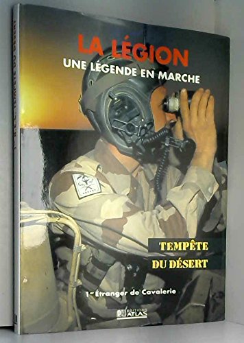 La legion, une légende en marche, tempête du desert (Ana Armes) Books