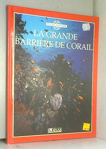 La grande barriere de corail (Atlas Nature) Books