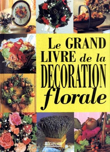 Le grand livre de la décoration florale book