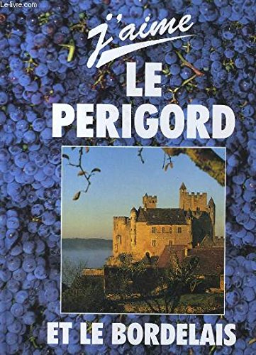 J'aime le Périgord et le Bordelais 1996 book