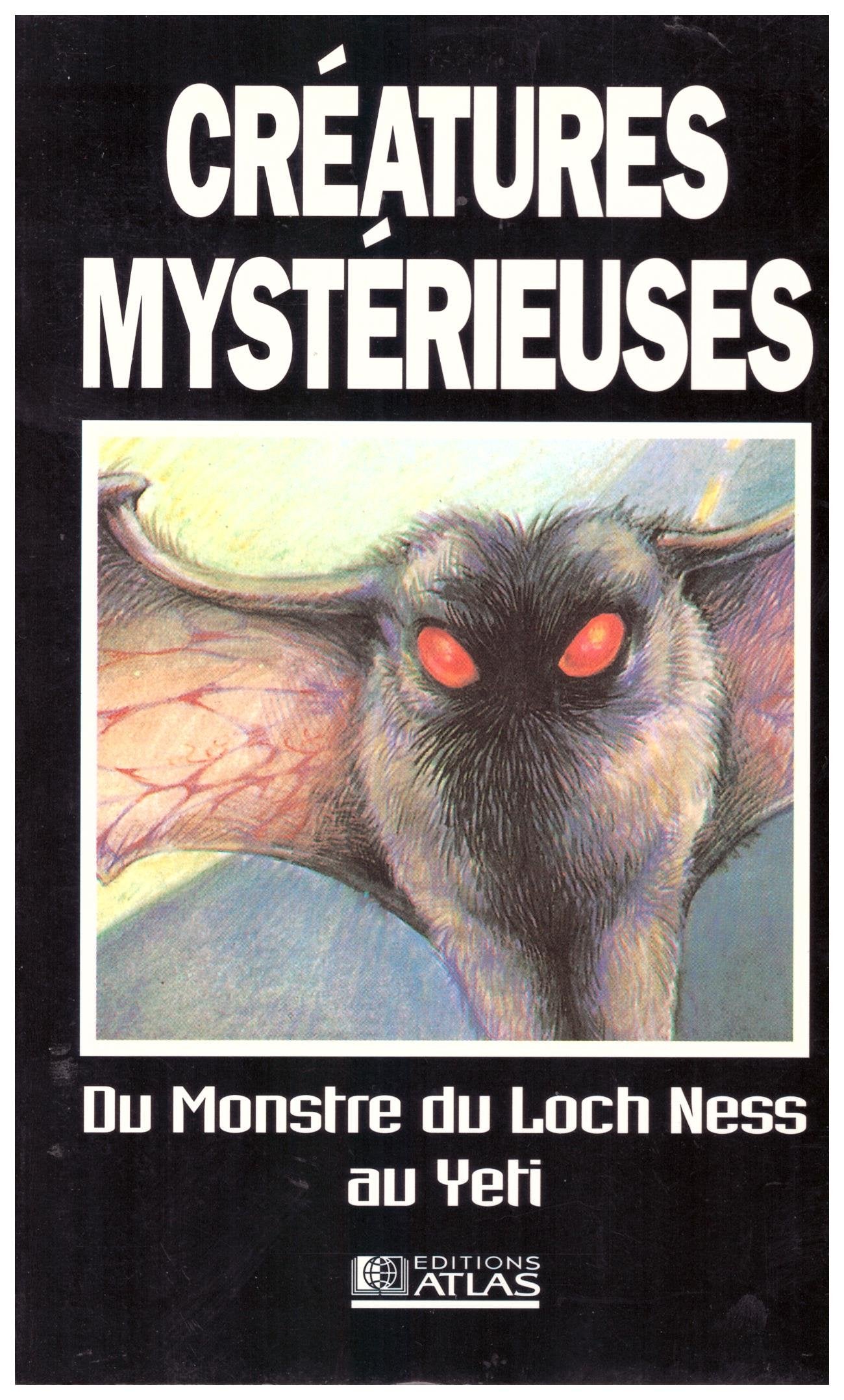 Creatures Mysterieuses. Du Monstre Du Loch Ness Au Yeti Books