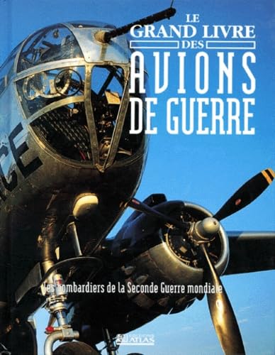 Le grand livre des avions de guerre : les bombardiers de la Seconde Guerre mondiale Leisure & Fun