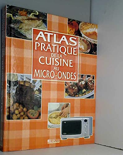 Atlas pratique de la cuisine au micro-ondes book