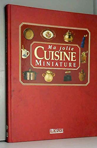 Ma jolie cuisine miniature : Recréez une charmante cuisine traditionnelle dans ses moindres détails Books