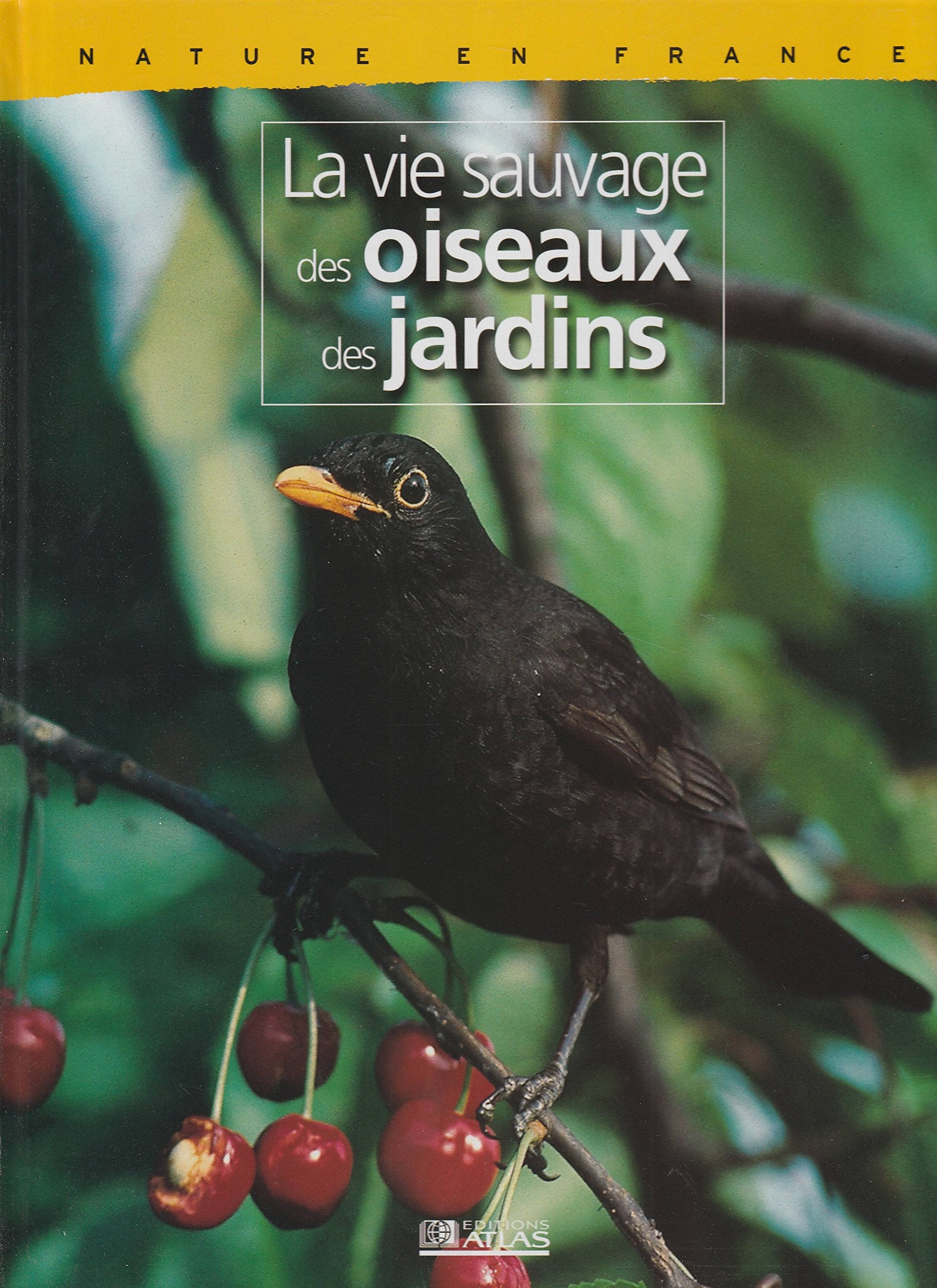 La vie sauvage des oiseaux des jardins - Collection Nature en france book