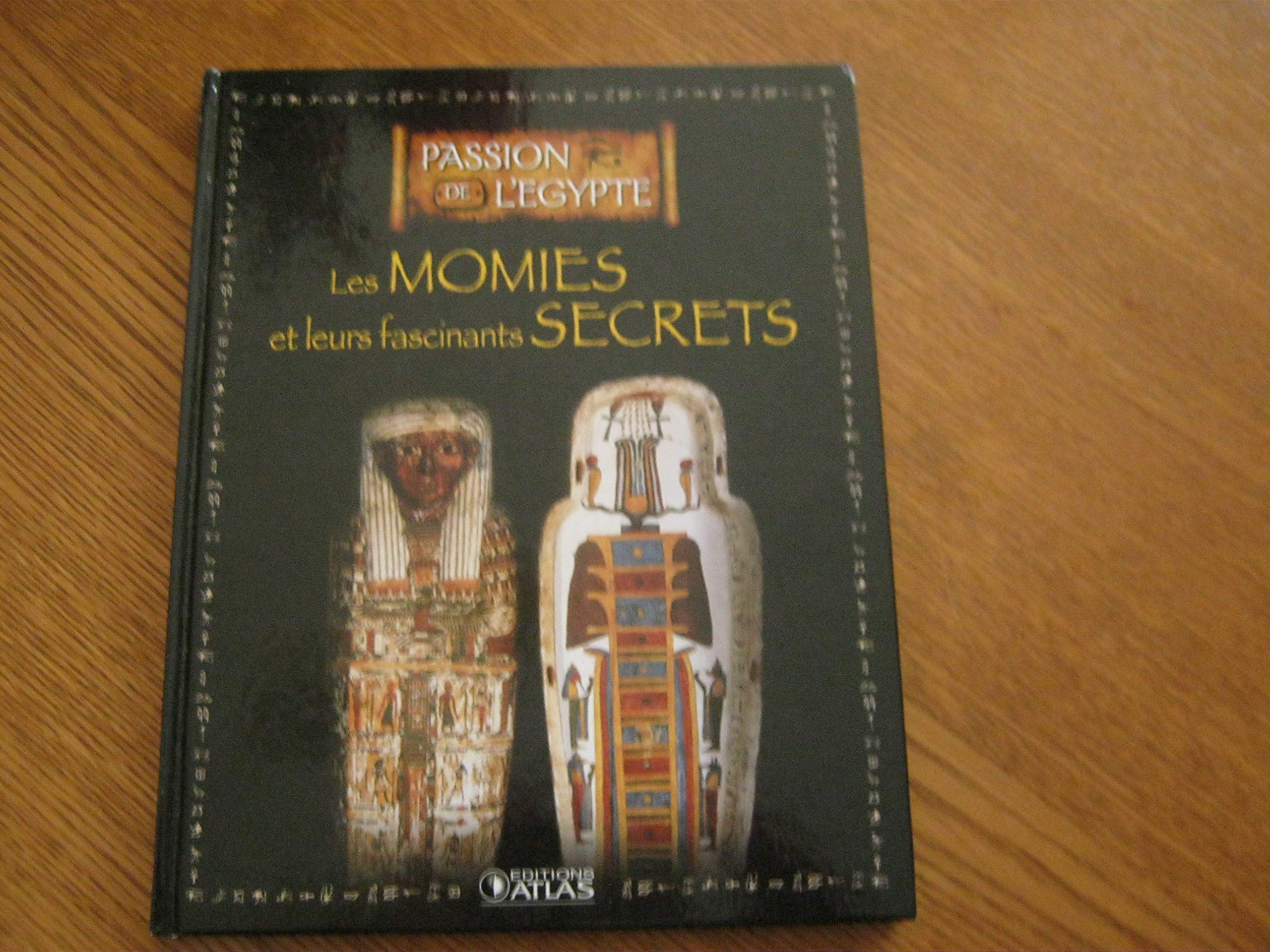 Les momies et leurs fascinants secrets (Passion de l'Égypte) Books