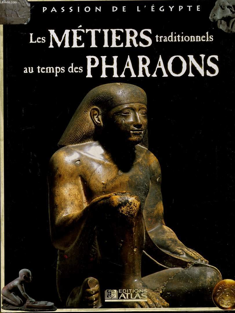 Les métiers traditionnels au temps des pharaons (Passion de l'Égypte) Books