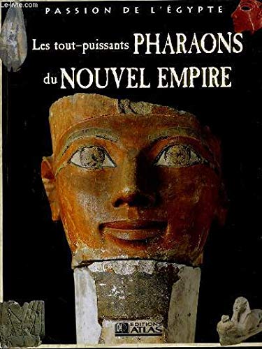 Les tout-puissants pharaons du Nouvel Empire (Passion de l'Égypte) Books