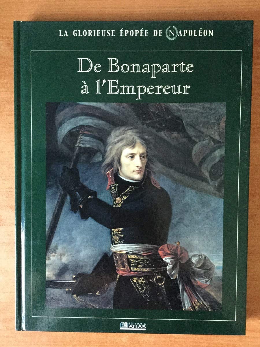De Bonaparte à l'Empereur (La glorieuse épopée de Napoléon) book