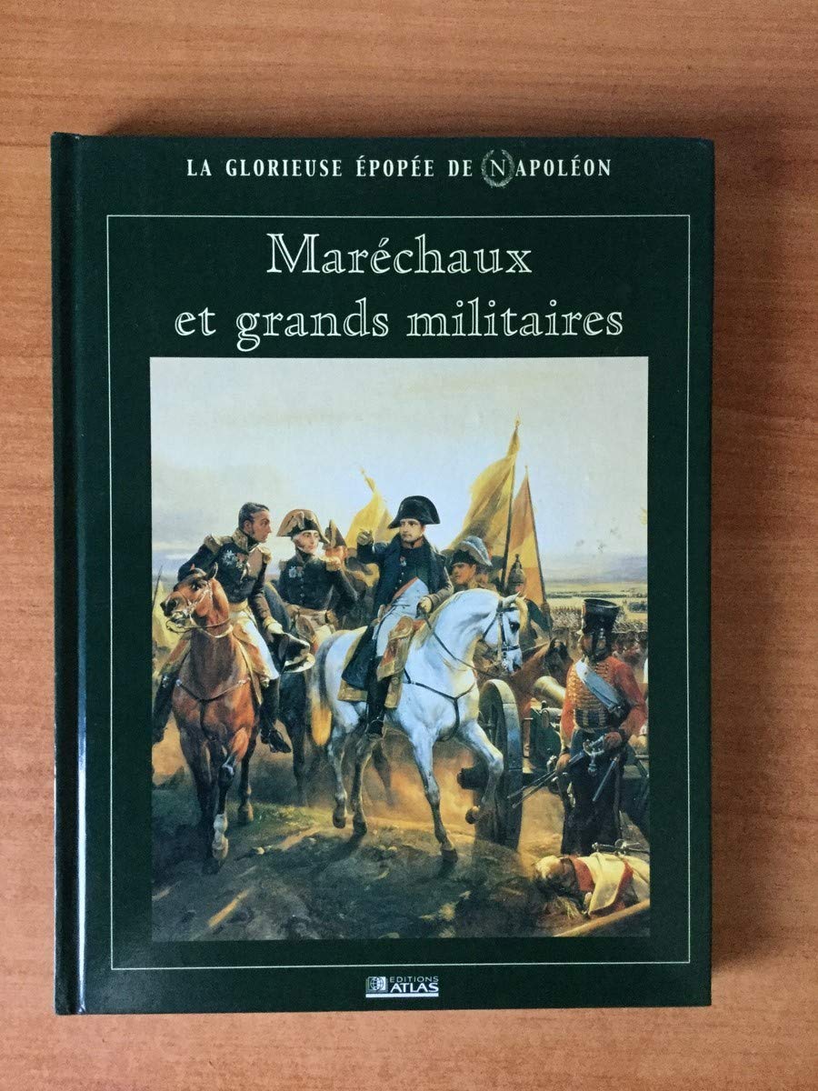 Maréchaux et grands militaires (La glorieuse épopée de Napoléon) Books