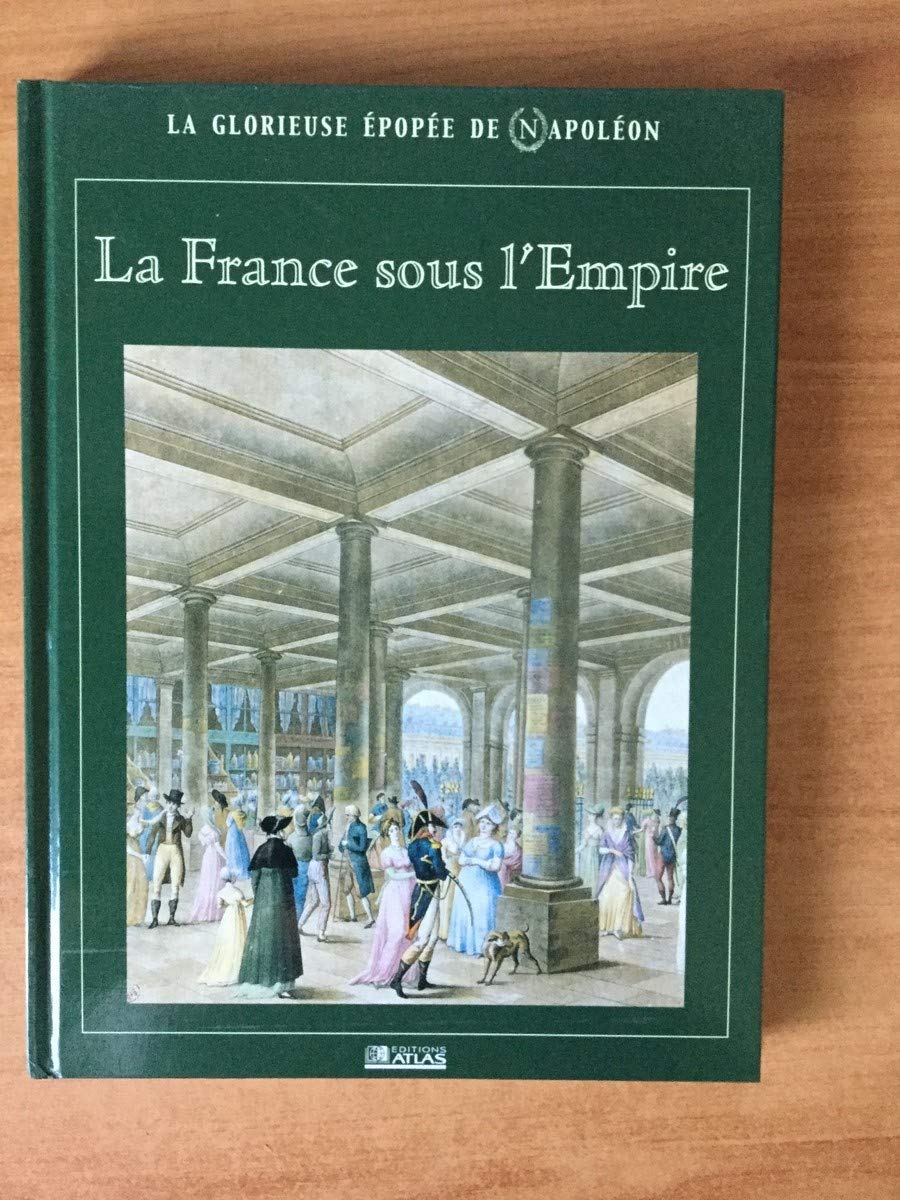 La France sous l'Empire (La glorieuse épopée de Napoléon) Books