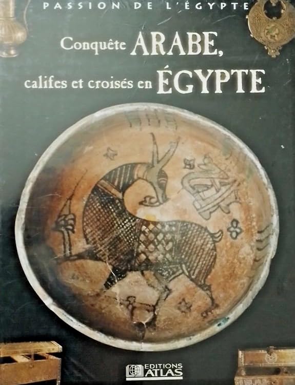 Conquête arabe, califes et croisés en Égypte (Passion de l'Égypte) Books
