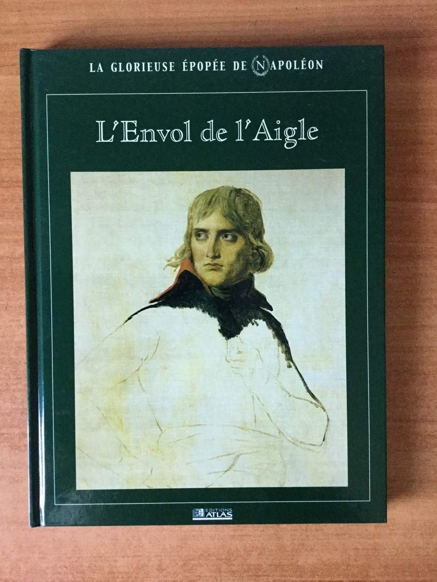 L'envol de l'Aigle (La glorieuse épopée de Napoléon) Books