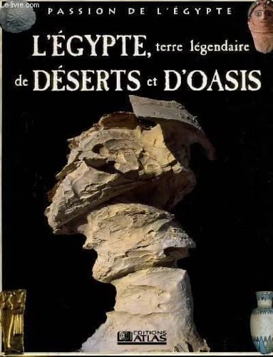 L'Égypte, terre légendaire de déserts et d'oasis (Passion de l'Égypte) book