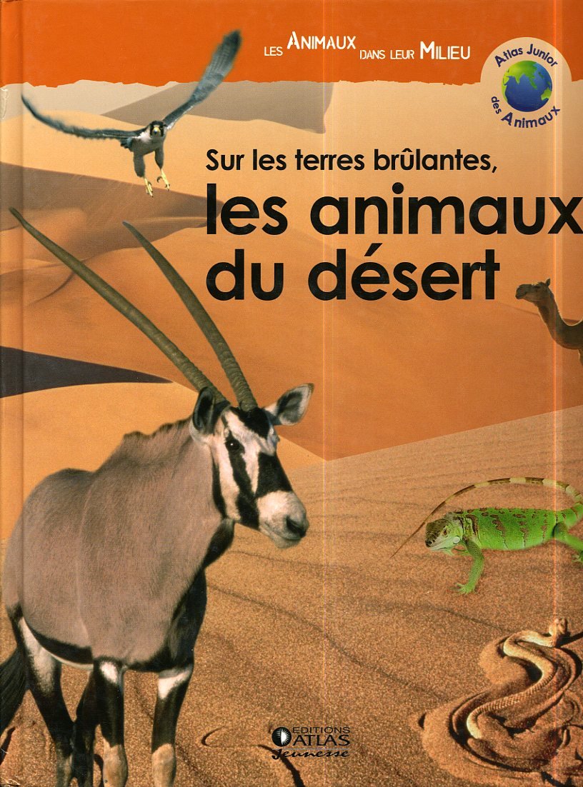 Sur les terres brûlantes, les animaux du désert (Atlas junior des animaux) Books