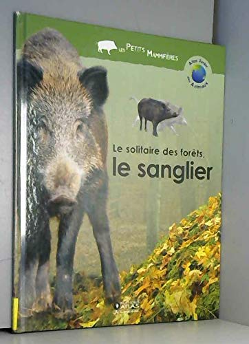 Le solitaire des forêts, le sanglier (Atlas junior des animaux) book