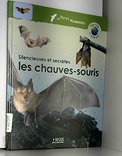 Silencieuses et secrètes, les chauves-souris (Atlas junior des animaux) Books
