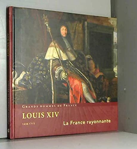 Louis XIV 1638-1715, La France rayonnante book