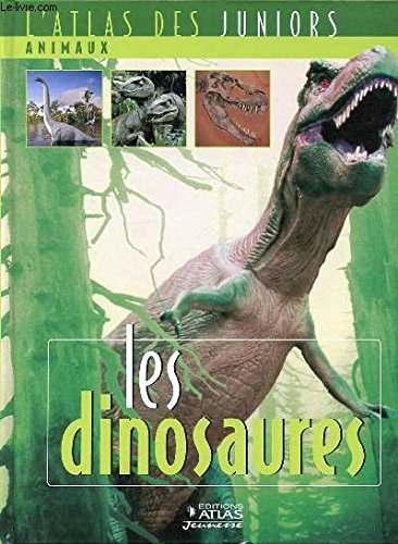 Atlas des Juniors - Animaux - Les Dinosaures book