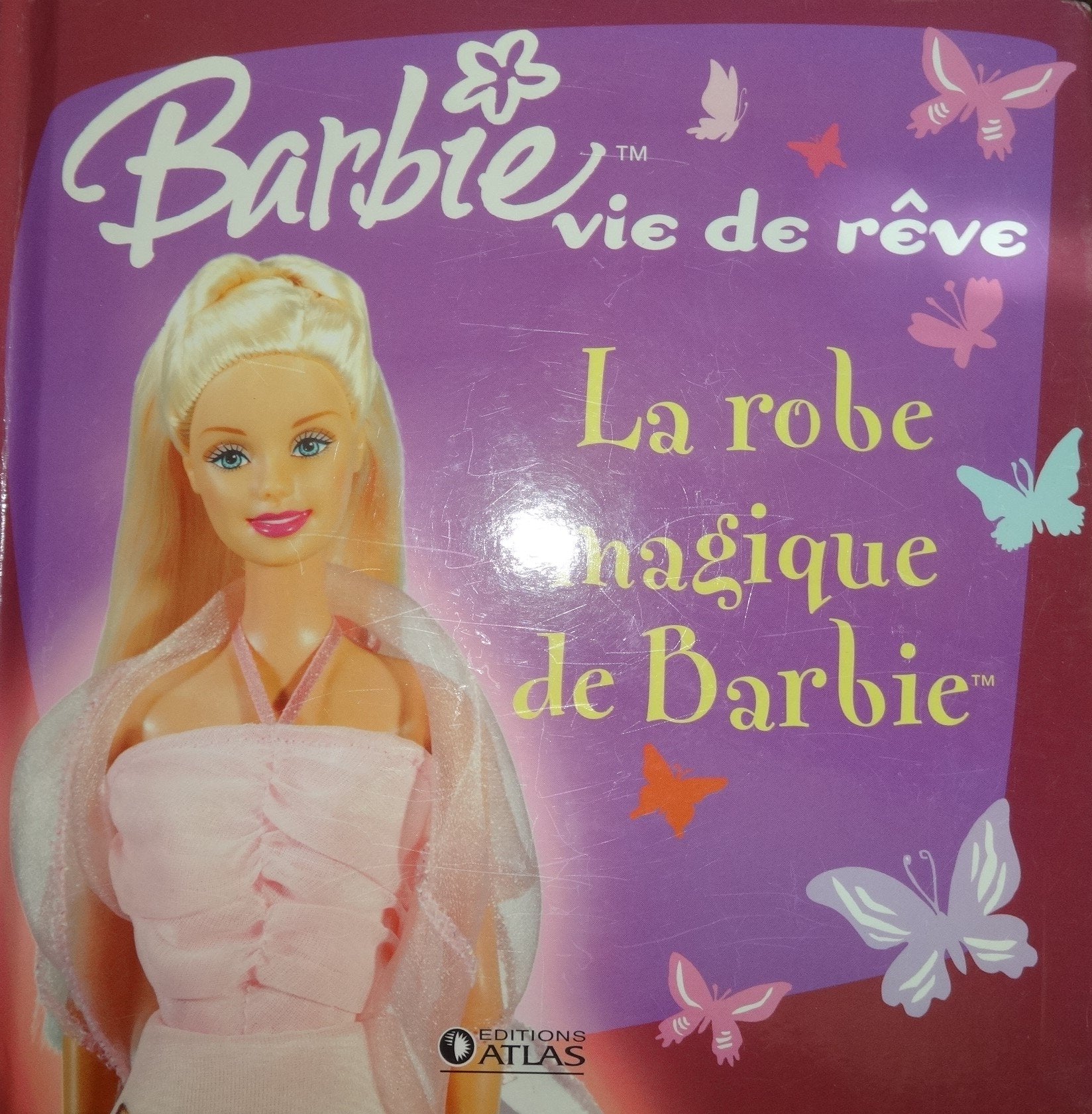 La Robe magique de Barbie ( collection : Barbie Vie de Rêve ) book