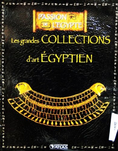 Livre Ed.ATLAS 128p PASSION DE L'EGYPTE Les grandes collections d'art égyptien Books