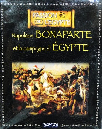Livre Ed.ATLAS 128p PASSION DE L'EGYPTE Napoléon BONAPARTE la campagne d'Egypte Books