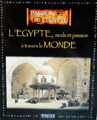 Livre Ed.ATLAS 128 pages PASSION DE L'EGYPTE Mode et passion à travers le monde Books