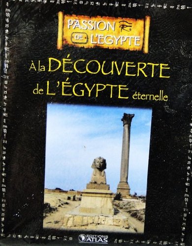 Livre Ed.ATLAS 128p. PASSION DE L'EGYPTE à la découverte de l'Egypte éternelle Books