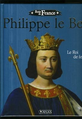 Livre "Rois de France" PHILIPPE LE BEL Edition ATLAS illustré 96 pages Books