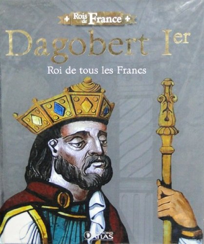 Livre"Rois de France"Edition ATLAS illustré 96 pages DAGOBERT 1er Roi des Francs Books