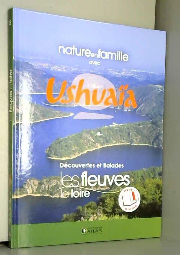 Nature en famille avec USHUAÏA: Découvertes et Balades, Les fleuves La Loire book
